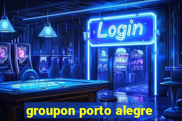 groupon porto alegre